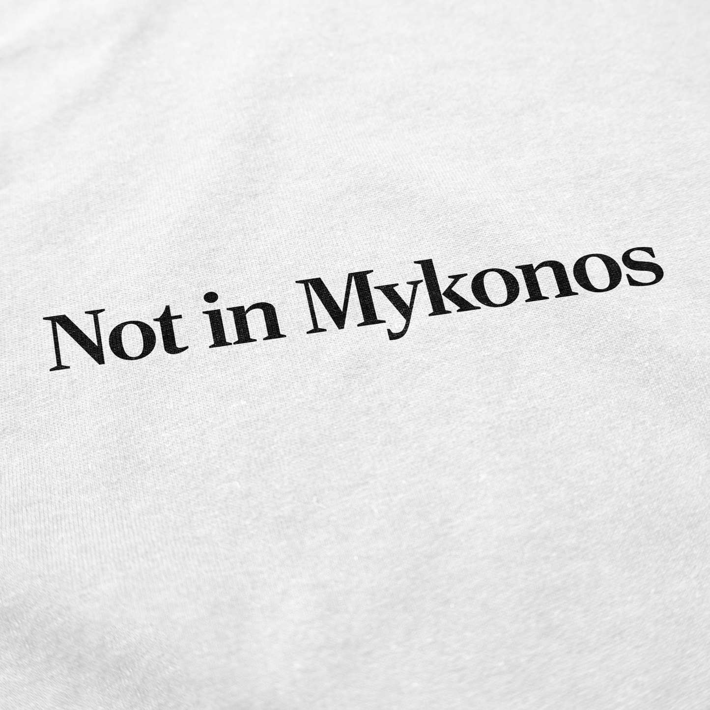 Not In Mykonos T Shirt