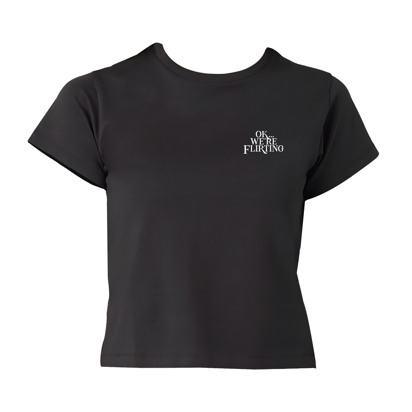 Ok... We're Flirting Baby Tee