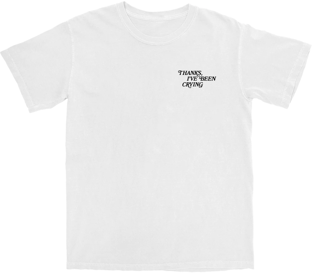 Thanks I've Been Crying T Shirt