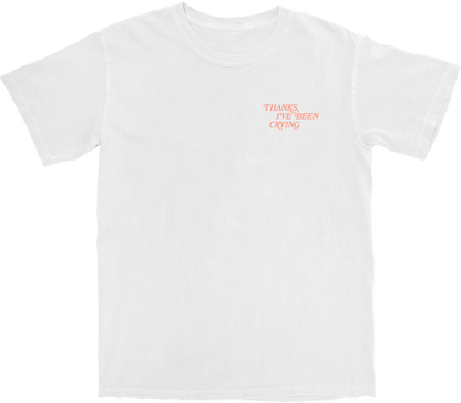 Thanks I've Been Crying T Shirt