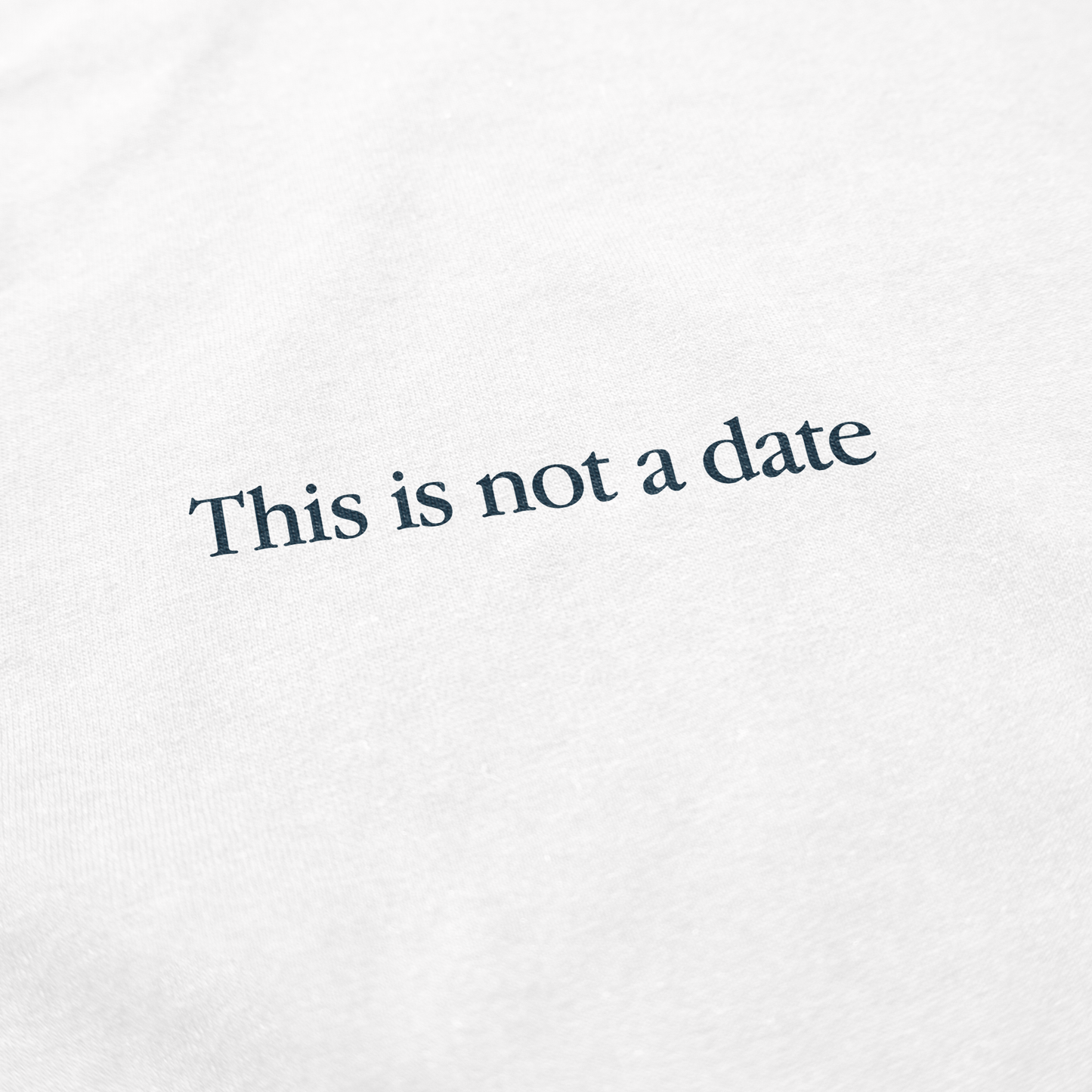This is Not a Date T Shirt