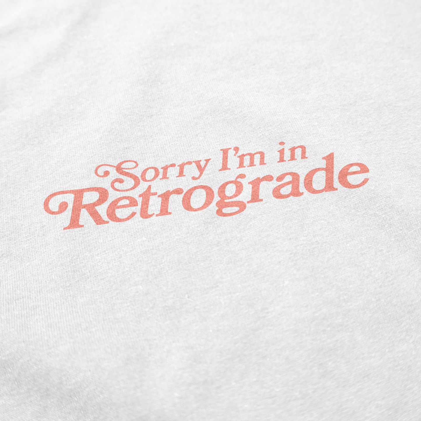 I'm in Retrograde T Shirt