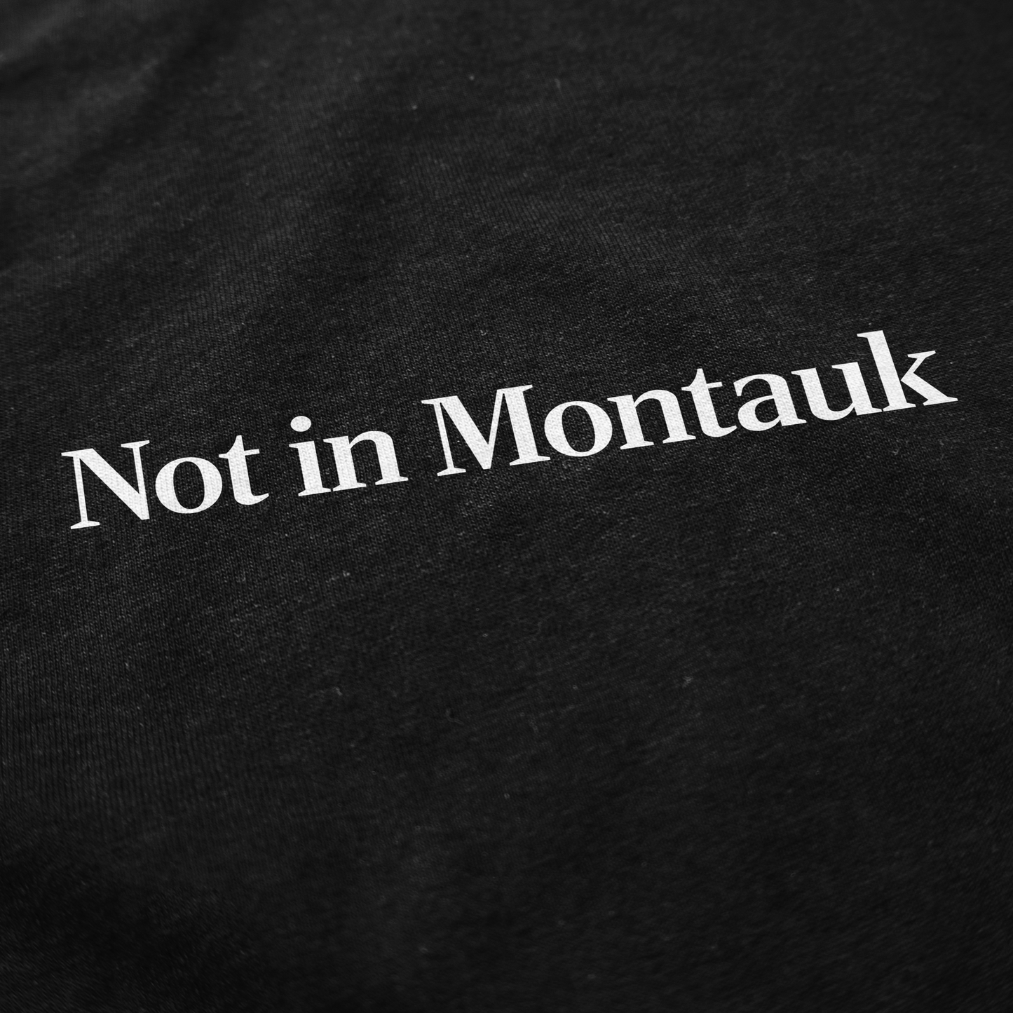 Not In Montauk T Shirt