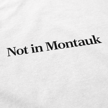 Not In Montauk T Shirt