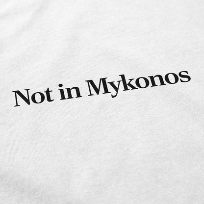 Not In Mykonos T Shirt