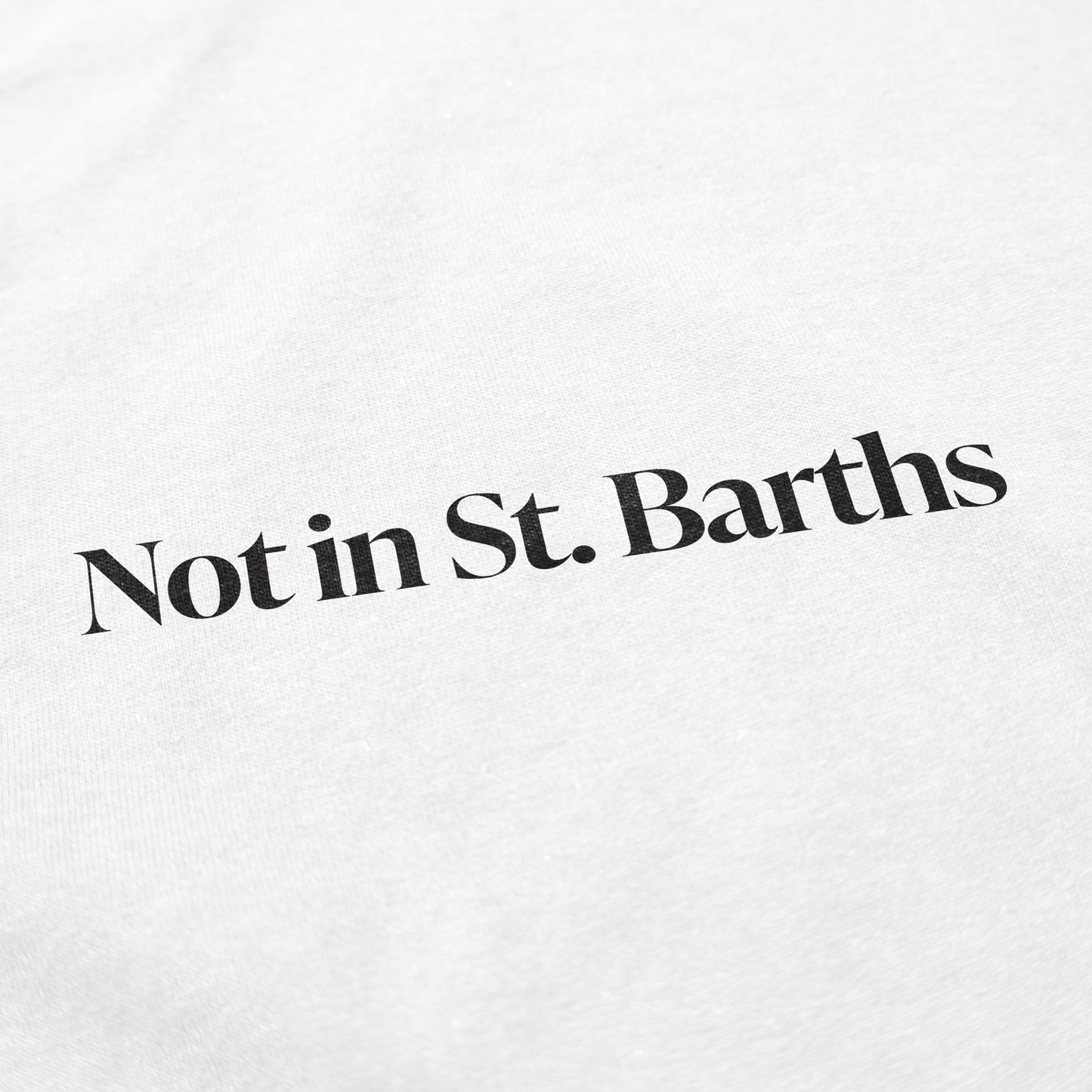 Not in St. Barths Crewneck Sweatshirt