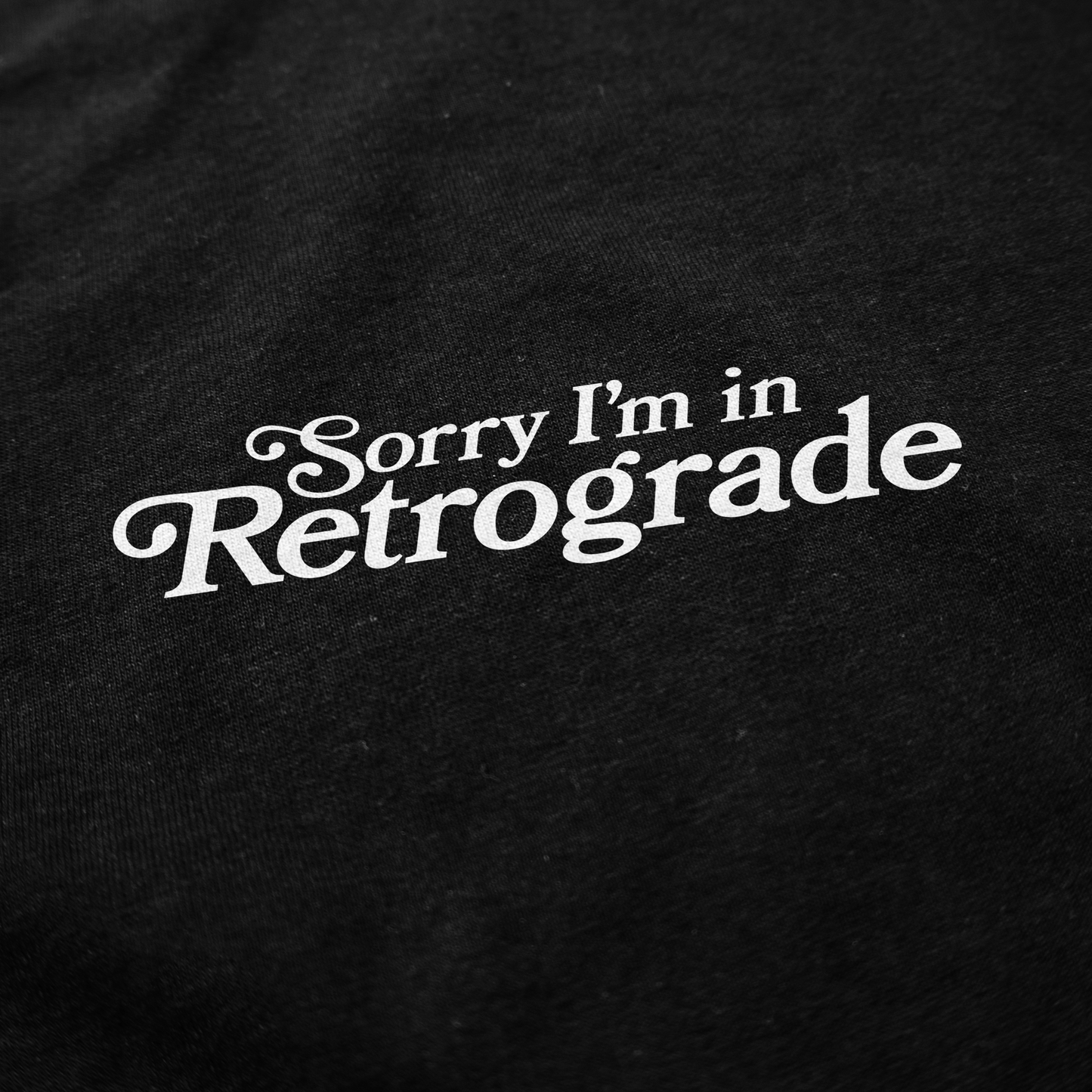 I'm in Retrograde T Shirt